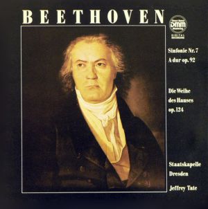 Beethoven / Staatskapelle Dresden / Jeffrey Tate - Sinfonie Nr. 7 / Die Weihe Des Hauses (1990)