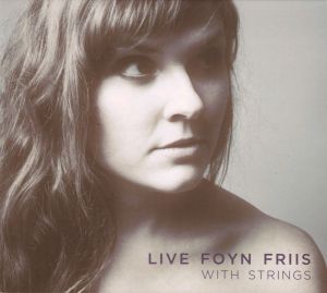 Live Foyn Friis - With Strings (2015)