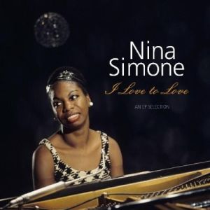 Nina Simone - I Love To Love - An EP Selection (2017)