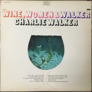 Charlie Walker (2) - Wine, Women & Walker (1966)