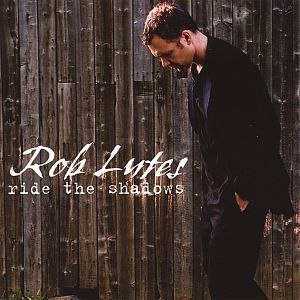 Rob Lutes - Ride The Shadows (2007)