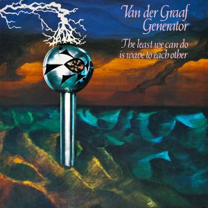 Van Der Graaf Generator - The Least We Can Do Is Wave To Each Other (1970)