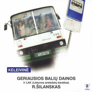 Balius / LAK (Lietuvos Anekdotų Karalius) R.Šilanskas - Keleivinė (Geriausios Balių Dainos) (2002)