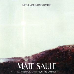 Latvijas Radio Koris / Latvian Radio Choir - Māte Saule = Sun-The Mother (1995)