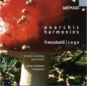 Stefan Hussong / Girolamo Frescobaldi / John Cage / Mike Svoboda - Anarchic Harmonies (2002)
