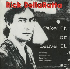 Rick DellaRatta - Take It Or Leave It (1995)