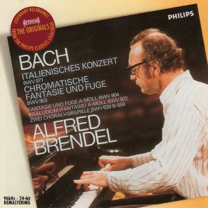 Bach / Alfred Brendel - Italienisches Konzert BWV 971 / Chromatische Fantasie Und Fuge BWV 903 / Fantasie Und Fuge A-Moll BWV 904 / Präludium (Fantasie) A-Moll BWV 922 / Zwei Choralvorspiele BWV 639 & 659 (2006)