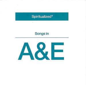 Spiritualized+ - Songs In A&E (2008)