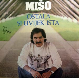 Mišo - Ostala Si Uvijek Ista (1985)