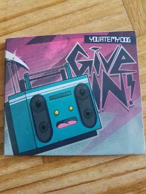 You Ate My Dog - Give In (2008)