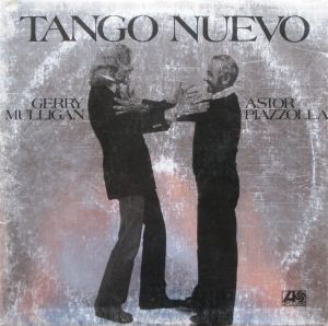 Astor Piazzolla / Gerry Mulligan - Tango Nuevo (1976)