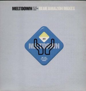 Meltdown - My Life Is In Your Hands - Blue Amazon Mixes (1996)