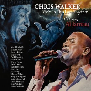 Chris Walker - We're In This Love Together - Celebrating Al Jarreau (2019)