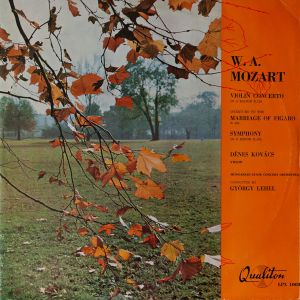 W. A. Mozart / Dénes Kovács / György Lehel / Hungarian State Concert Orchestra - Violin Concerto / Overture To The Marriage Of Figaro / Symphony