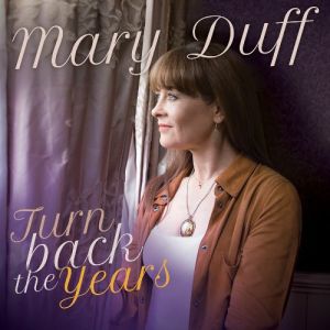 Mary Duff - Turn Back The Years (2019)