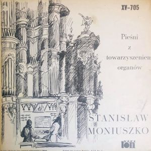 Stanisław Moniuszko - Pieśni Z Towarzyszeniem Organów