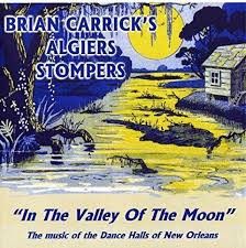 Brian Carrick's Algiers Stompers - In The Valley Of The Moon (2003)