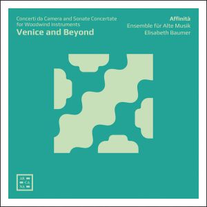 Affinità Ensemble Für Alte Musik / Elisabeth Baumer - Venice And Beyond (2020)