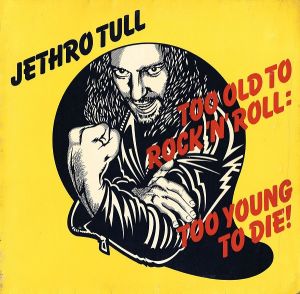 Jethro Tull - Too Old To Rock 'N' Roll: Too Young To Die! (1976)