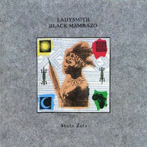 Ladysmith Black Mambazo - Shaka Zulu (1987)
