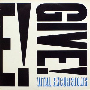 Vital Excursions - Give! (1982)