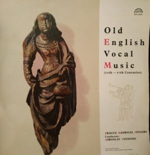 Prague Madrigal Singers / Miroslav Venhoda - Old English Vocal Music (11th - 17th Centuries) (1967)