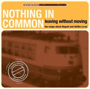 Nothing In Common - Leaving Without Moving (2003)