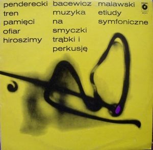 Penderecki / Bacewicz / Malawski - Tren Pamięci Ofiar Hiroszimy / Muzyka Na Smyczki Trąbki I Perkusję / Etiudy Symfoniczne