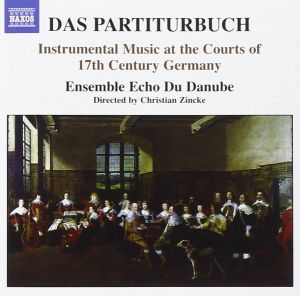 Ensemble Echo Du Danube / Christian Zincke - Das Partiturbuch (Instrumental Music At The Courts Of 17th Century Germany) (2006)