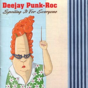 Deejay Punk-Roc - Spoiling It For Everyone (2000)