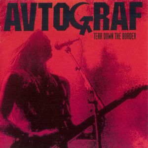 Avtograf - Tear Down The Border (1991)