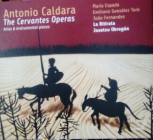 Antonio Caldara / María Espada / Emiliano Gonzalez Toro / João Fernandes (3) / La Ritirata / Josetxu Obregón - The Cervantes Operas - Arias & Instrumental Pieces (2016)