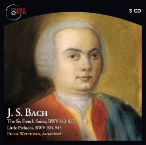 J. S. Bach / Peter Watchorn - The Six French Suites, BWV 812-817 / Little Preludes BWV 924-943 (2011)
