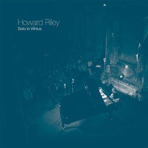 Howard Riley - Solo In Vilnius (2010)
