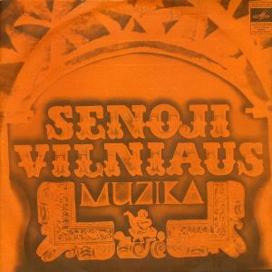 Saulius Sondeckis / Resp. Profsąjungos Kultūros Rūmų Pavyzdinis Mergaičių Choras «Liepaitės» / Lietuvos TSR Valstybinės Filharmonijos Kamerinis Orkestras - Senoji Vilniaus Muzika (1972)