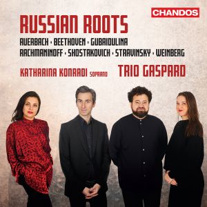 Beethoven / Rachmaninoff / Stravinsky / Shostakovich / Auerbach / Gubaidulina / Weinberg / Katharina Konradi / Trio Gaspard - Russian Roots (2022)