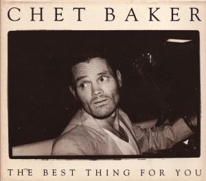 Chet Baker - The Best Thing For You (1989)