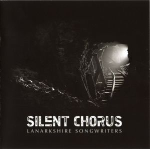 Lanarkshire Songwriters - Silent Chorus (2016)