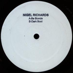 Nigel Richards - Be Blonde / Dark Boot (2004)