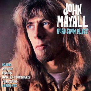 John Mayall - Road Show Blues (2022)
