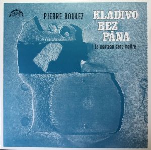 Pierre Boulez - Kladivo Bez Pána | Le Marteau Sans Maître | (1975)