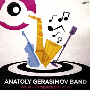 Anatoly Gerasimov Band - Live At "Olimpiada 80" Club (2017)