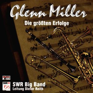 SWR Big Band / Dieter Reith - Glenn Miller - Die Größten Erfolge (1999)