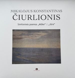 Mikalojus Konstantinas Čiurlionis - Simfoninės Poemos „Miške“ | „Jūra“ (2025)