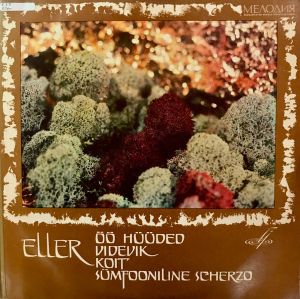 Eller - Öö Hüüded / Videvik / Koit / Sümfooniline Scherzo (1969)