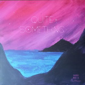 Daddy Was A Milkman - Quite Something (2025)