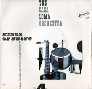 The Casa Loma Orchestra - Kings Of Swing Vol. 4