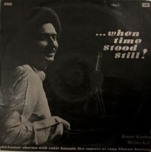 Shivkumar Sharma / Zakir Hussain - ...When Time Stood Still ! - Kaunsi Kanhra / Mishra Kafi (1982)