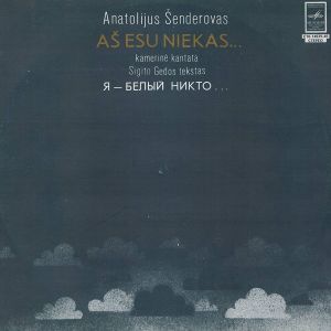 Anatolijus Šenderovas - Aš Esu Niekas... (1980)