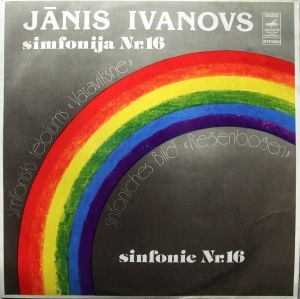 Jānis Ivanovs - Simfonija Nr. 16 / Simfonisks Tēlojums «Varavīksne» (1976)
